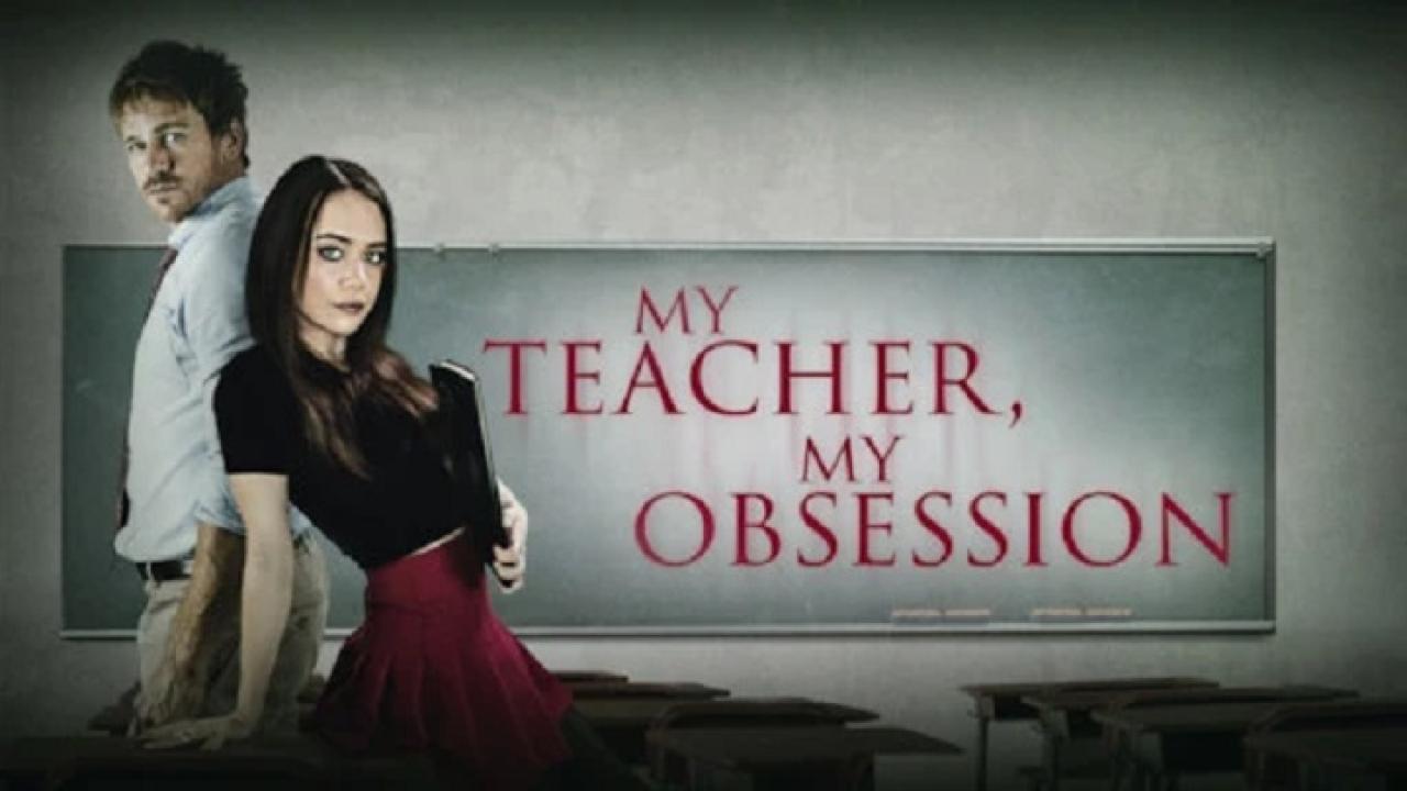 فيلم My Teacher My Obsession 2018 مترجم كامل HD