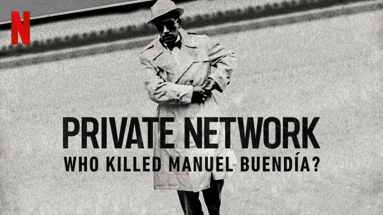 فيلم Private Network: Who Killed Manuel Buendia 2021 مترجم كامل فوستا