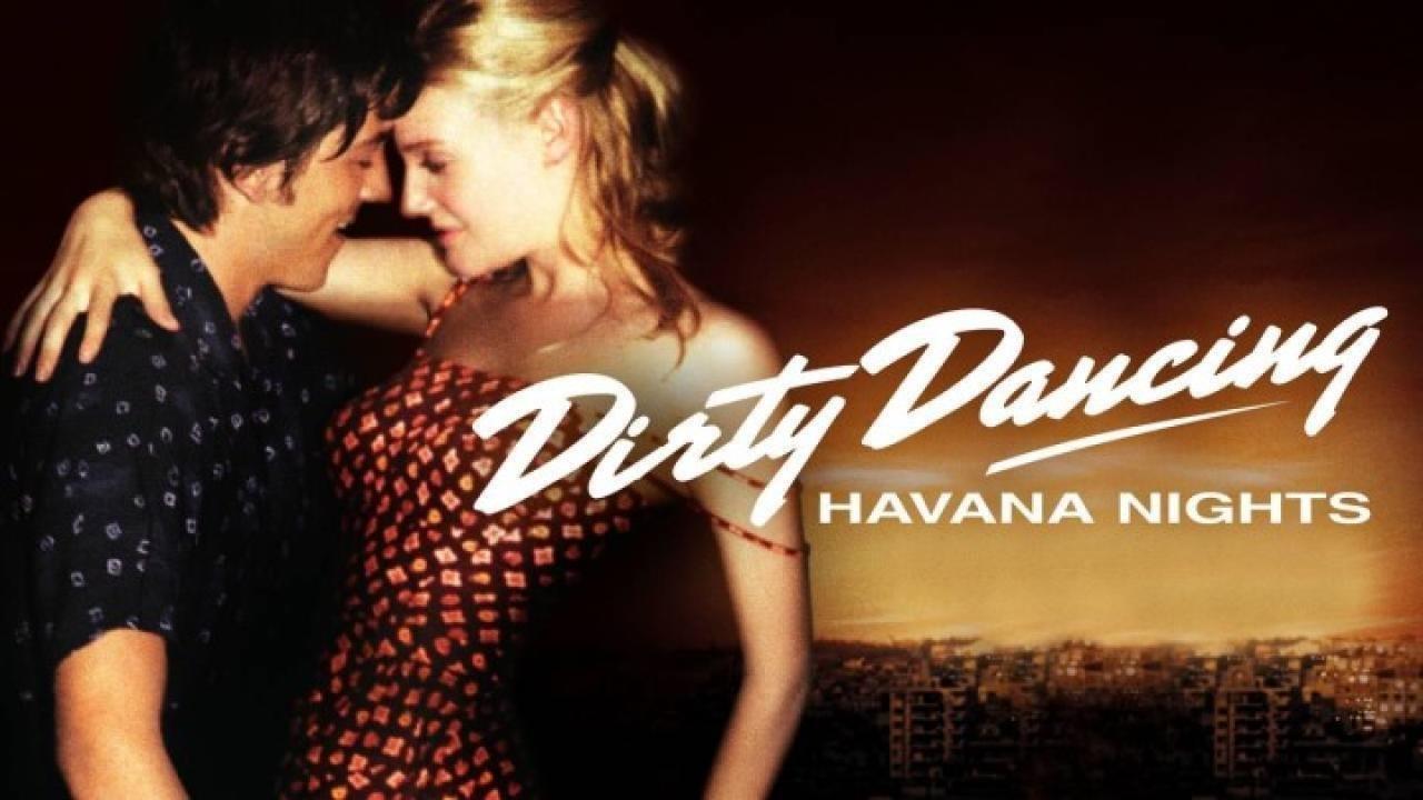 فيلم Dirty Dancing Havana Nights 2004 مترجم كامل فوستا