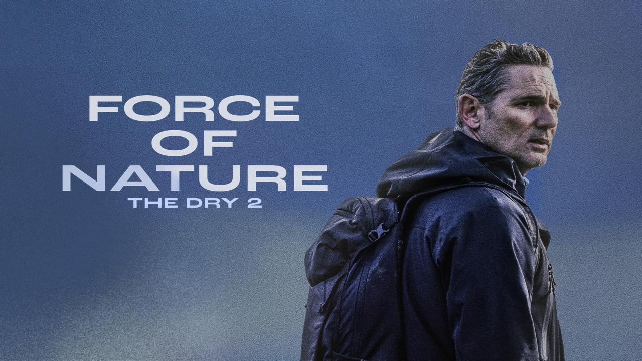 فيلم Force Of Nature: The Dry 2 2024 مترجم كامل HD